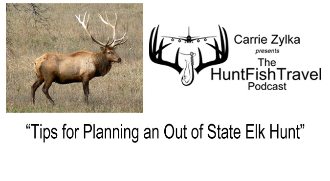 Tips for Planning an Out of State Elk Hunt HuntFishTravel Podcast