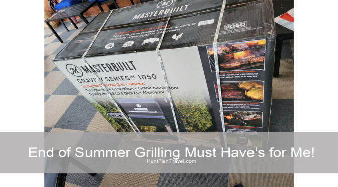 End of Summer Grilling Must Have's for Me!