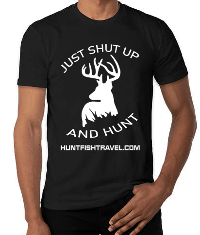 Just Shut Up and Hunt Black T Shirt