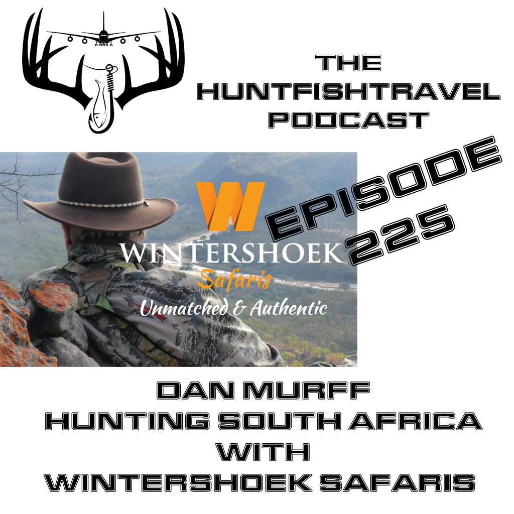 #HuntFishTravel Ep225 - Pt 2 Dan Murff Hunting South Africa with Wintershoek Safaris