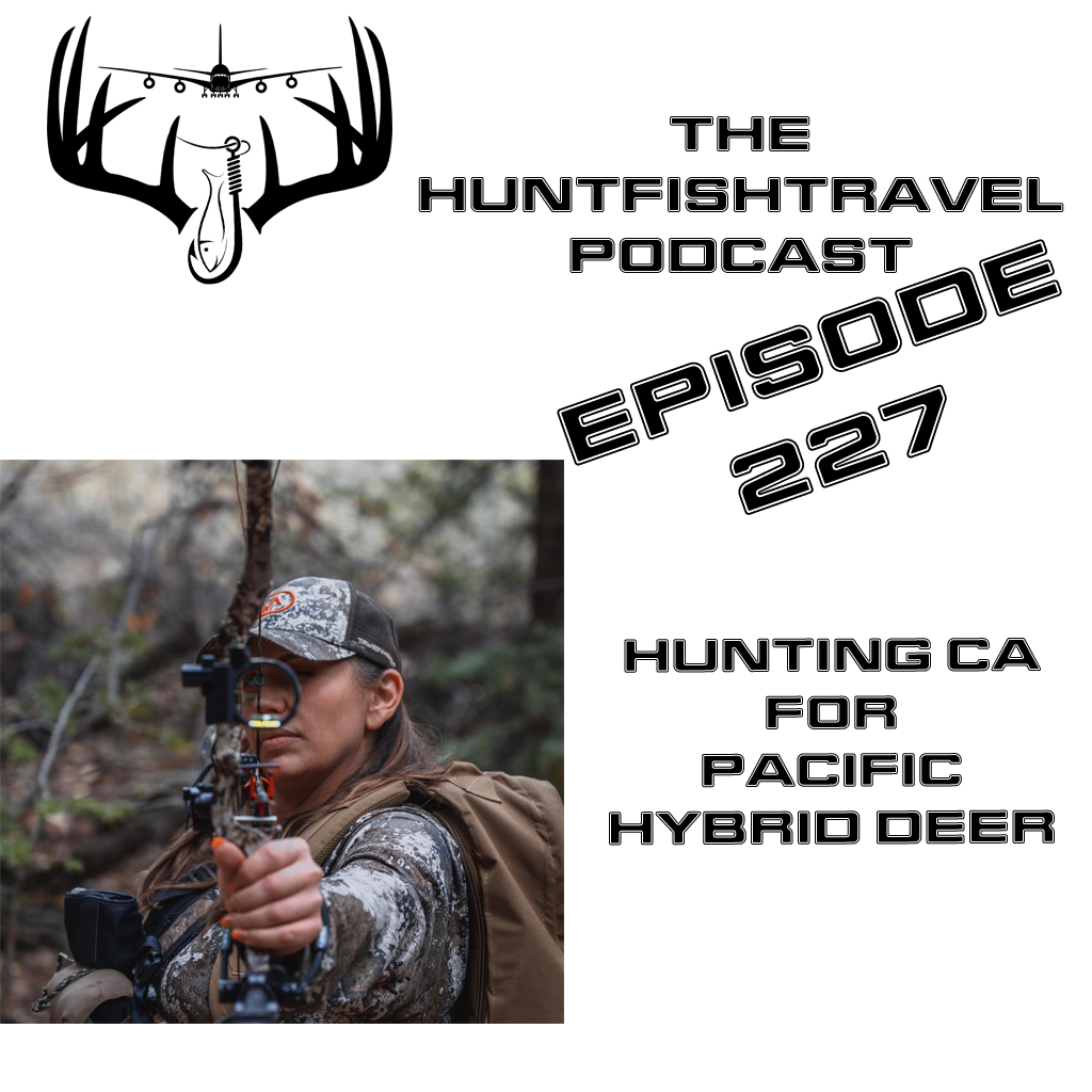 #HuntFishTravel Ep227 – Hunting California for Pacific Hybrid Deer