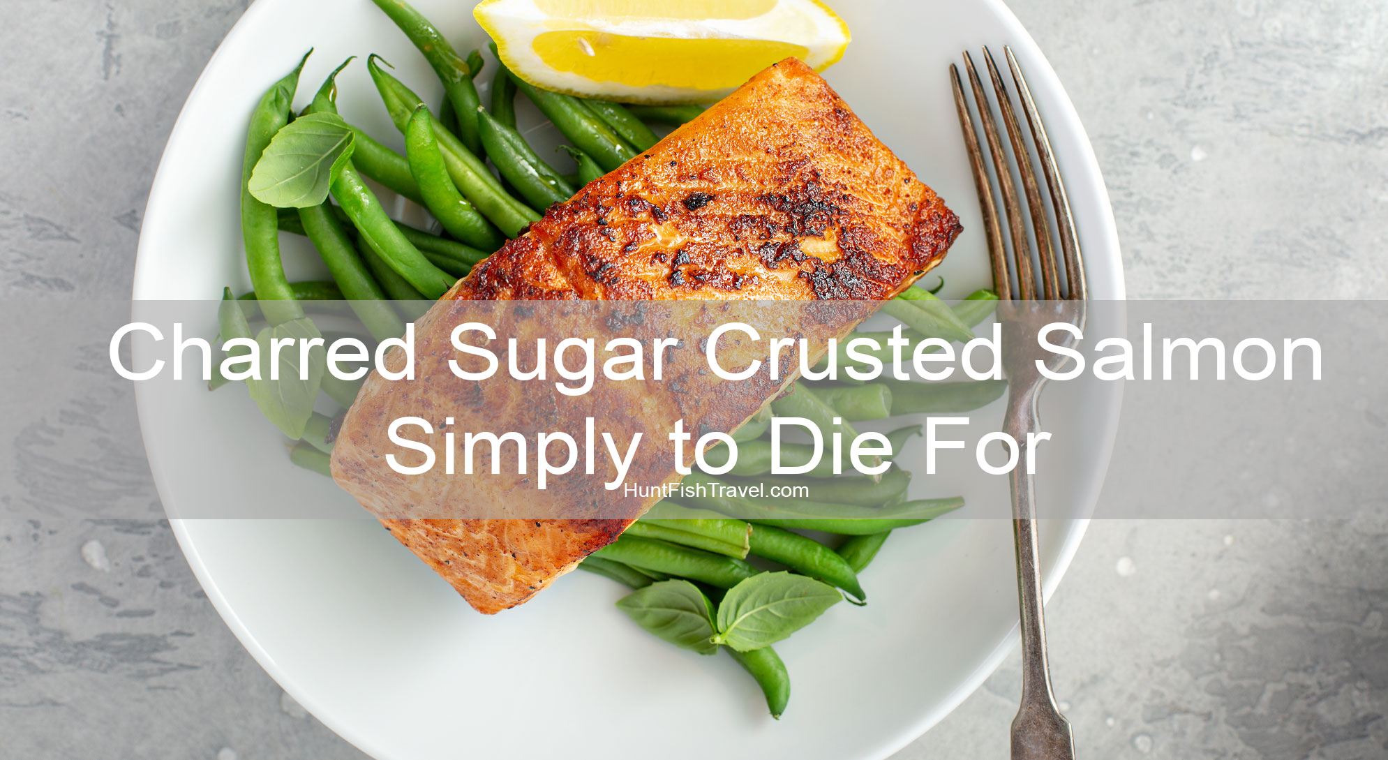 Charred Sugar Crusted Salmon Recipe – Simply to Die For