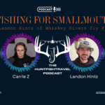 The HuntFishTravel Podcast Episode #245 - Float Fishing for Smallmouth Bass w/Landon Hintz of Whiskey Rivers Fly Fishing