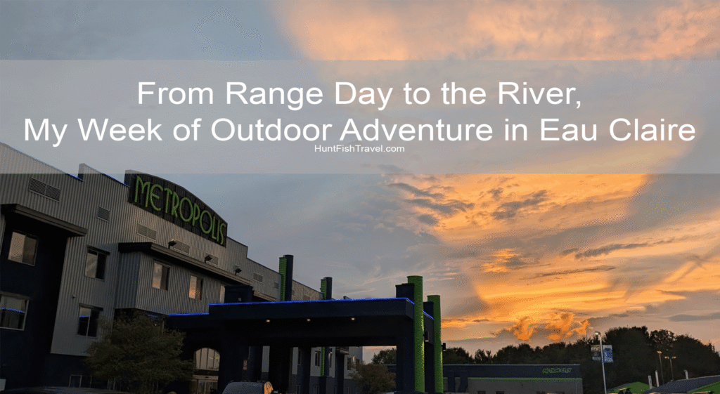 From Range Day to the River, My Week of Outdoor Adventure in Eau Claire