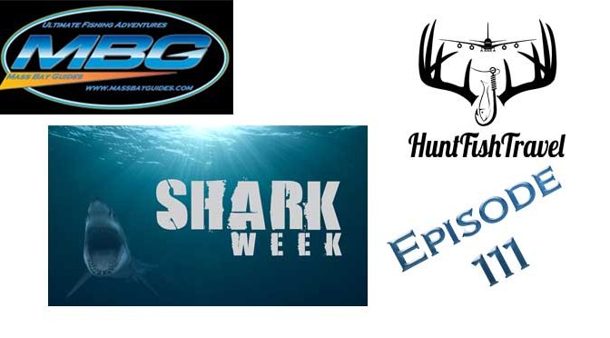 #HuntFishTravel 111 – #SharkWeek Special Episode – Shark Fishing in Massachusetts