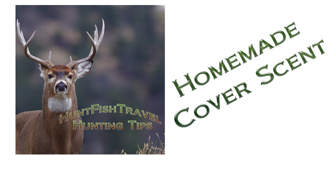 #HuntFishTravel Podcast Hunting Tip 001 – Homemade Cover Scent