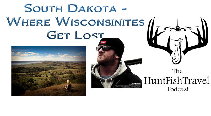 #HuntFishTravel 161 South Dakota (Pt 2) – South Dakota – Wisconsinites Who Get Lost