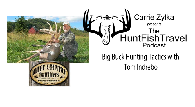 #HuntFishTravel 170 – Big Buck Hunting Tactics with Tom Indrebo of Bluff Country Outfitters