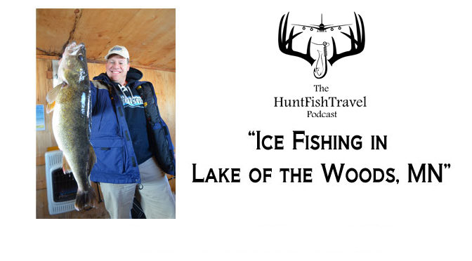 #HuntFishTravel 176 – Minnesota – Ice Fishing Lake of the Woods