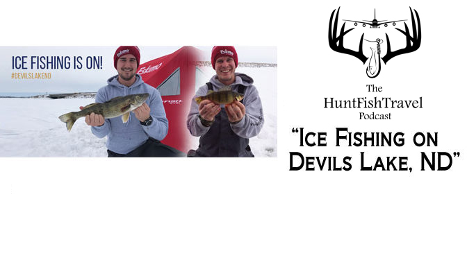 #HuntFishTravel 177 – North Dakota – Ice Fishing on Devils Lake