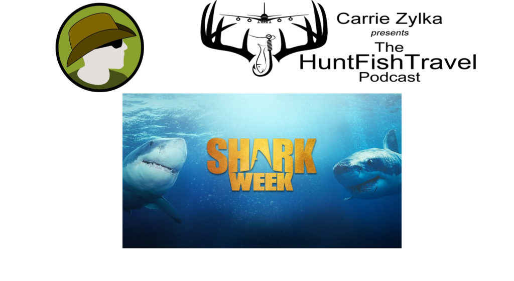 Hunt FishTravel Shark Week 2018 Episode