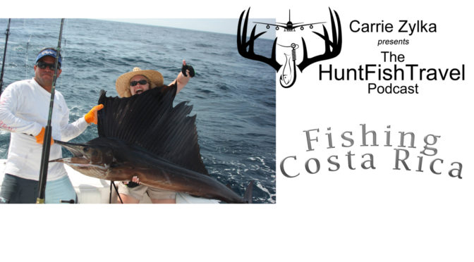 Hunt Fish Travel Podcast 196 - Fishing Costa Rica with Lisa Montgomery of Luxurious Fishing Vacations