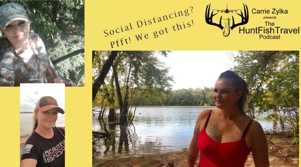 Social Distancing for the Outdoorsman Carrie Zylka Hunt Fish Travel