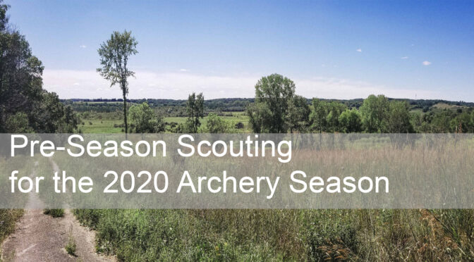 Pre-Season Scouting for the 2020 Archery Season