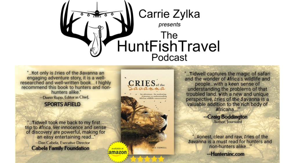 #HuntFishTravel Ep218 - Sue Tidwell - Cries of the Savanna and an eye opening adventure in Africa
