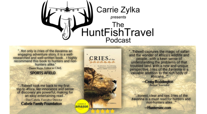 #HuntFishTravel Ep218 – Sue Tidwell – Cries of the Savanna and an eye opening adventure in Africa