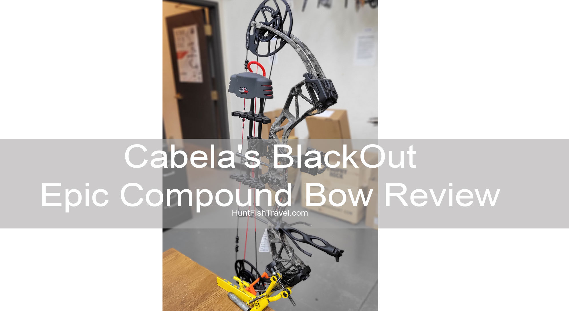 HuntFishTravel Podcast Cabela's BlackOut Epic Compound Bow Review