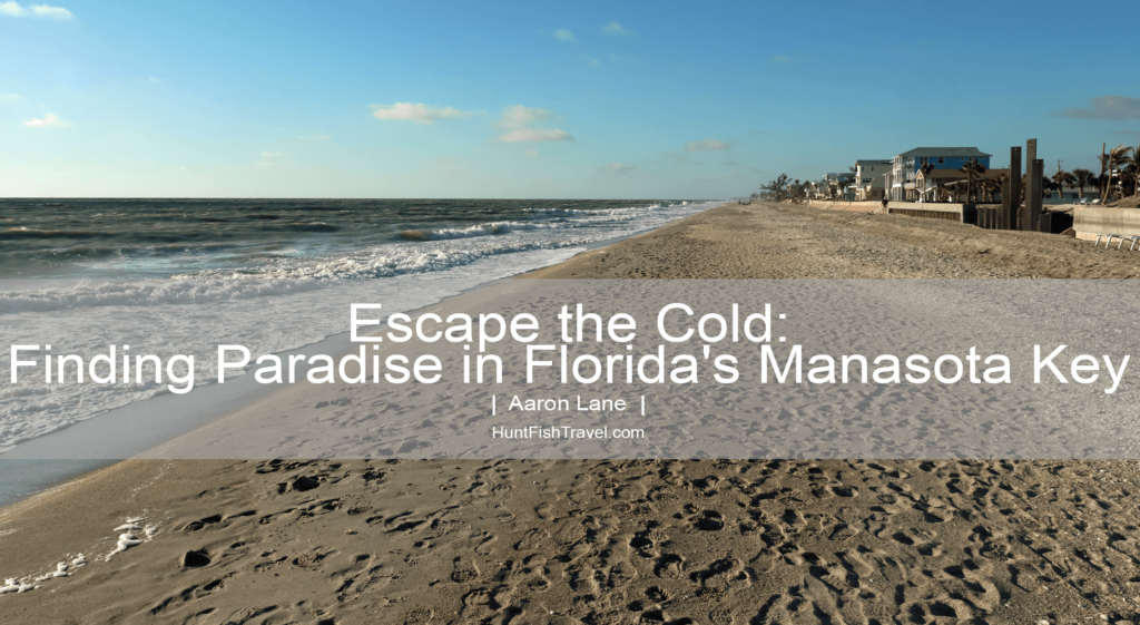 Escape the Cold - Finding Paradise in Florida's Manasota Key Aaron Lane