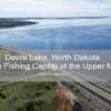 Devils Lake, North Dakota - The Shore Fishing Capital of the Upper Midwest?
