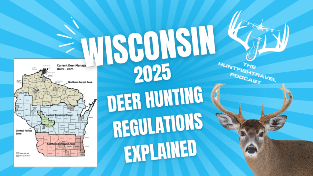 HuntFishTravel Podcast 2025 Wisconsin Deer Hunting Regulations Explained