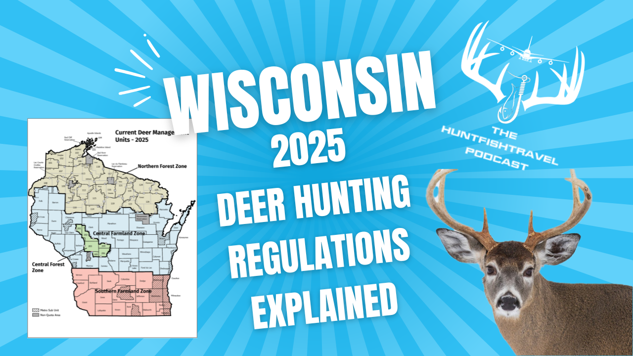 The HuntFishTravel Podcast Episode #248 – 2025 Wisconsin Deer Hunting Regulations Explained
