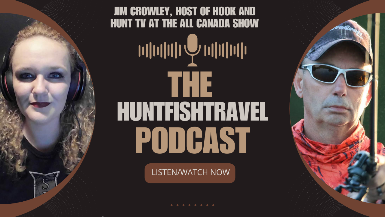 HuntFishTravel Episode 254 - Jim Crowley, host of Hook and Hunt TV at the All Canada Show