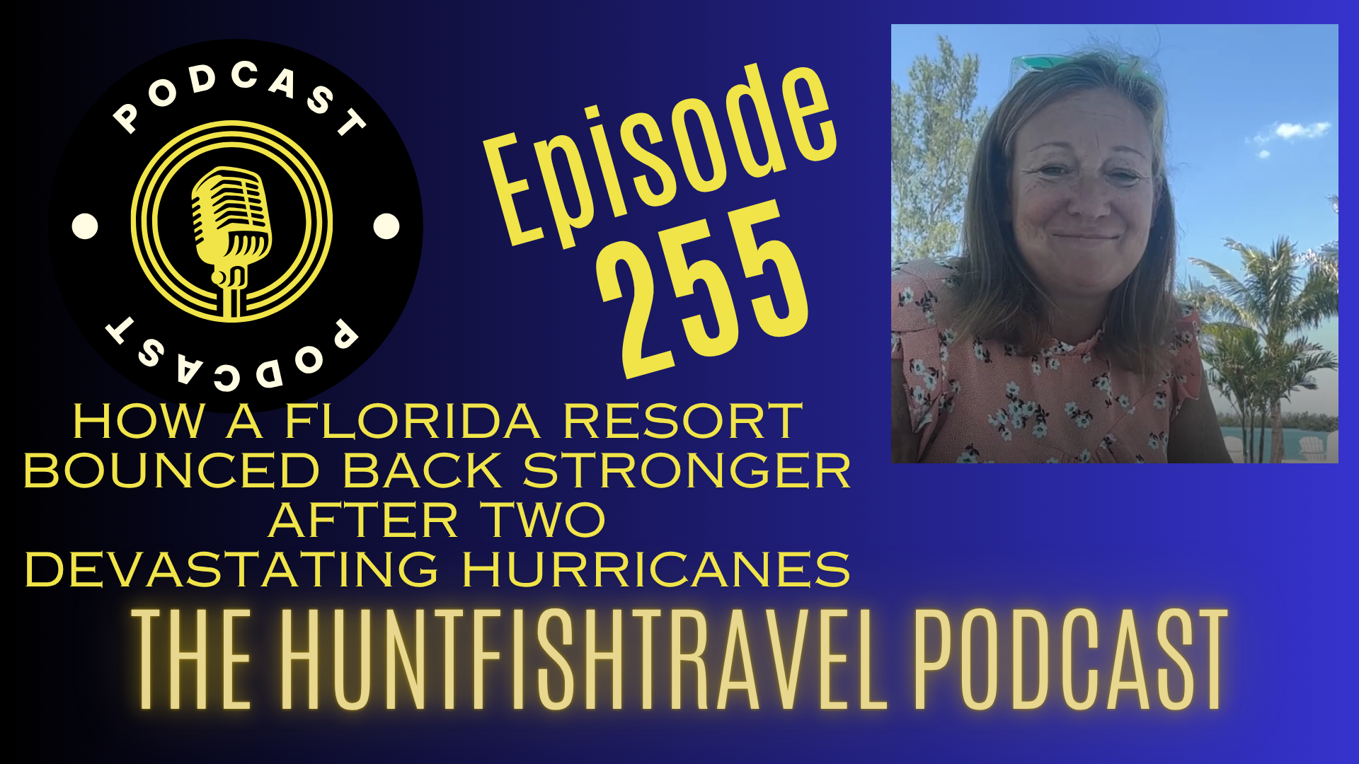 The HuntFishTravel Episode #255 – How a Florida Resort Bounced Back Stronger After Two Devastating Hurricanes
